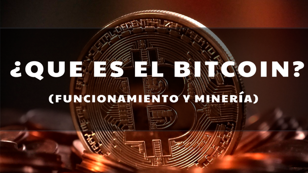 Que es el bitcoin, funcionamiento y mineria